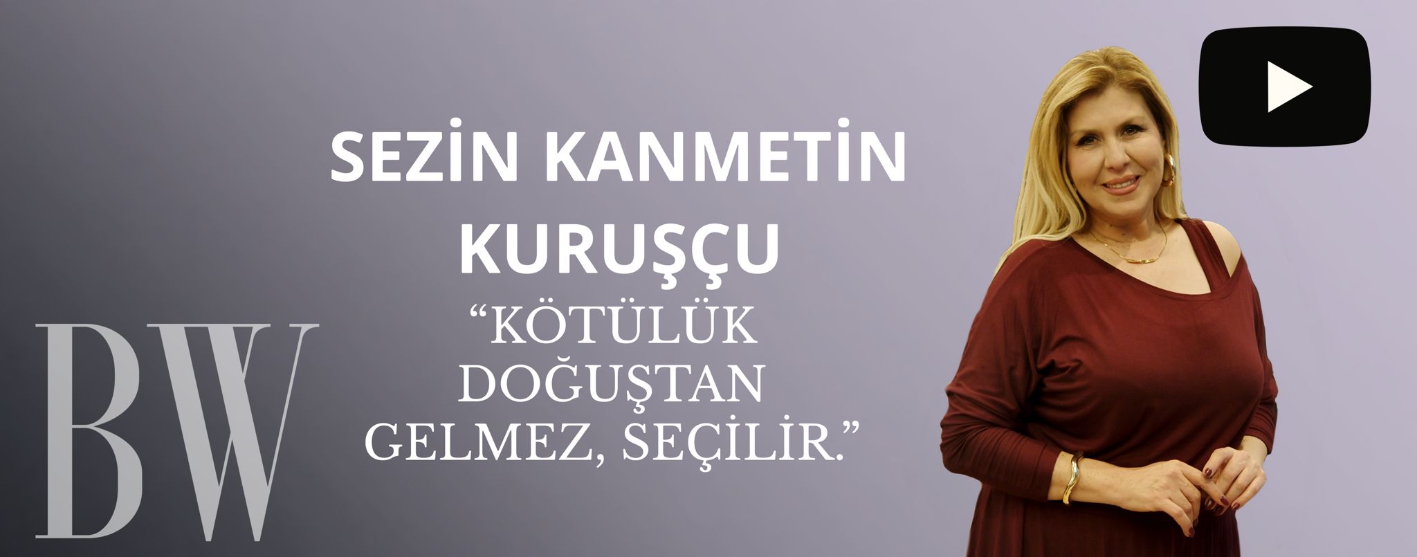 Sezin Kanmetin Kuruşçu: Kötülük Doğuştan Gelmez; Seçilir
