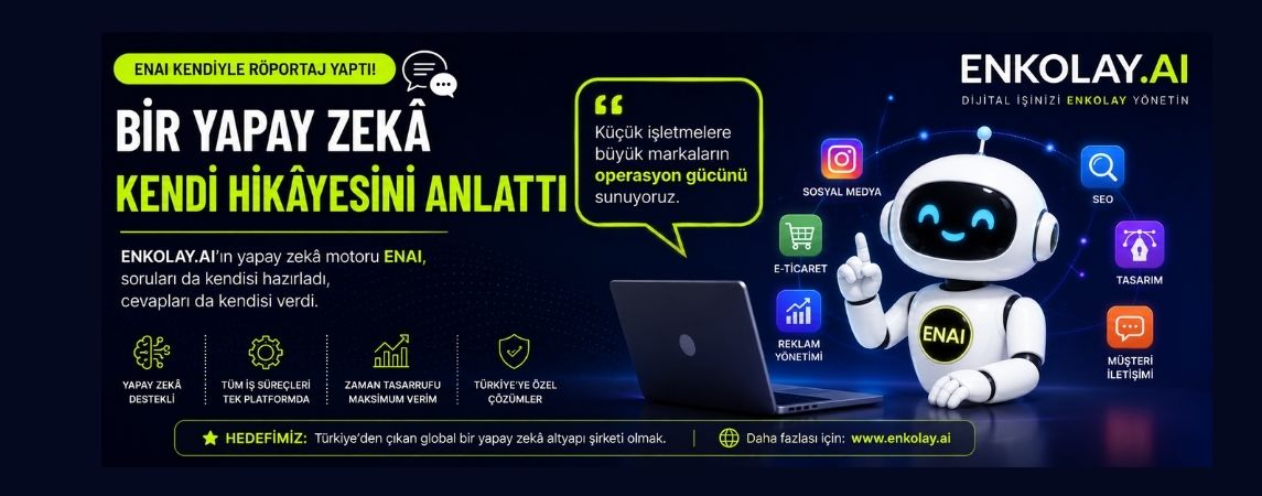 Yapay Zekâ Kendiyle Röportaj Yaptı: ENAI, ENKOLAY.AI'ın Gelecek Vizyonunu Anlattı