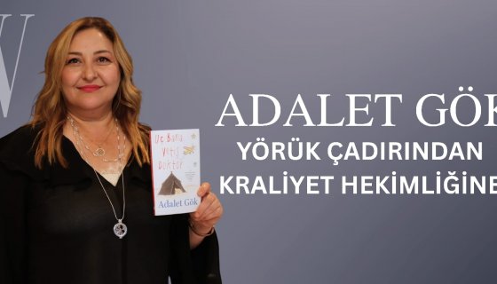 ADALET GÖK Yörük Çadırından Kraliyet Hekimliğine